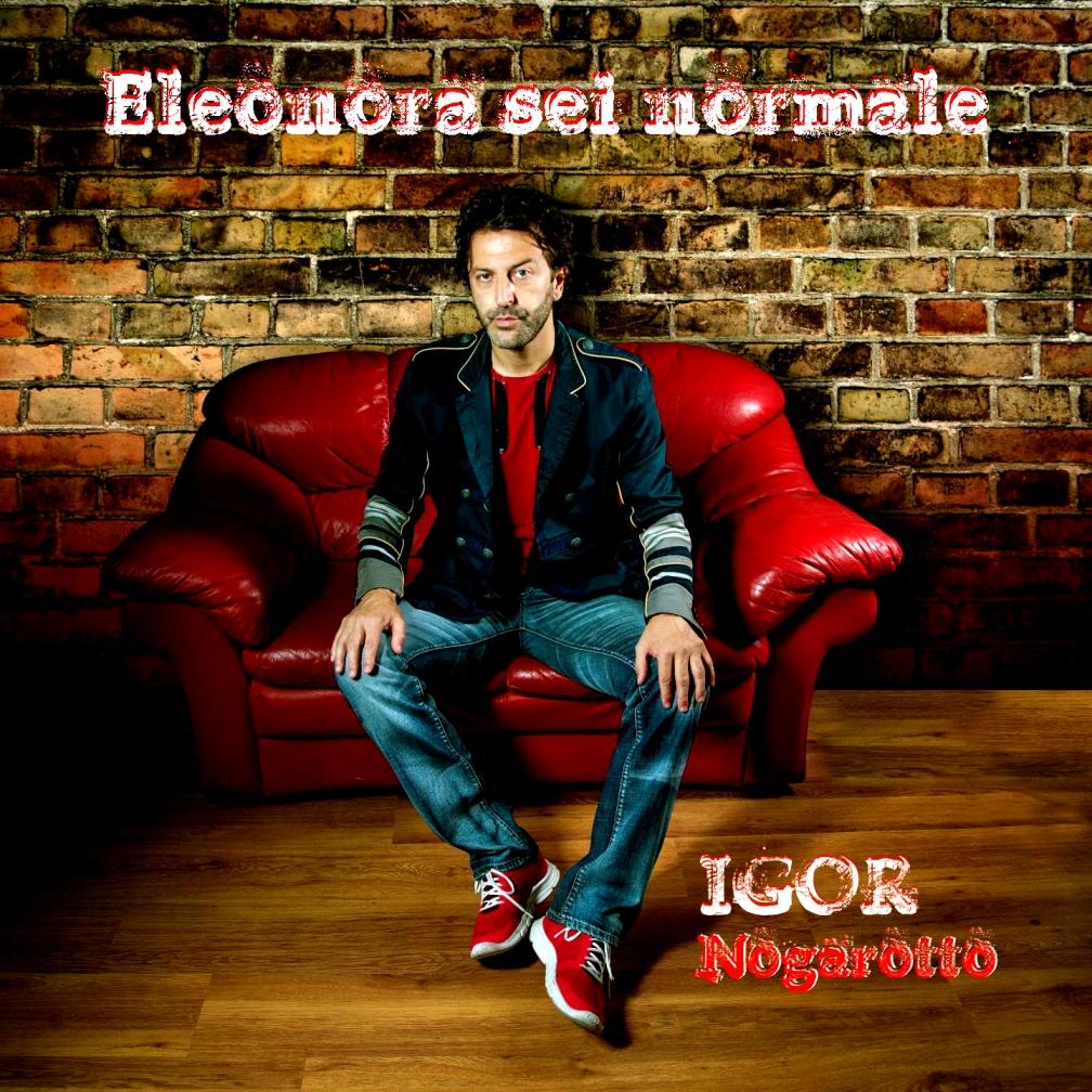 Igor Nogarotto Eleonora sei normale la copertina del disco con Igor serio, seduto su un divano rosso