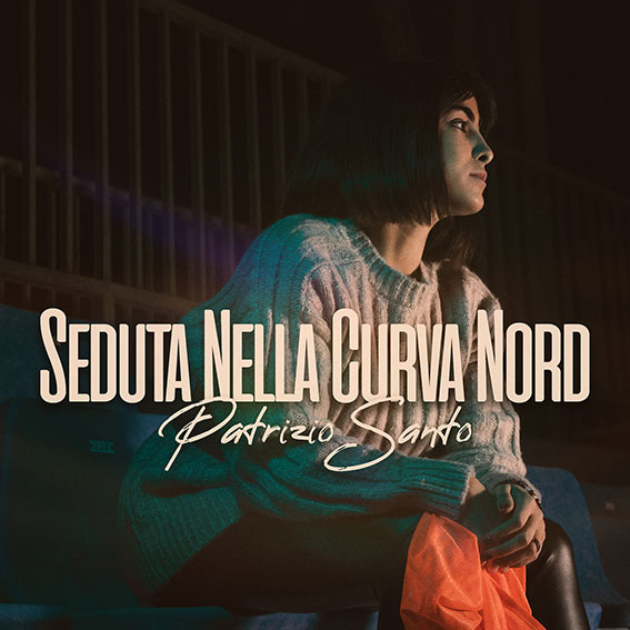 patrizio santo - la copertina del singolo seduta nella curva nord che ritrae una ragazza col maglione di lana bianca, seduta sulle gradinate di uno stadio