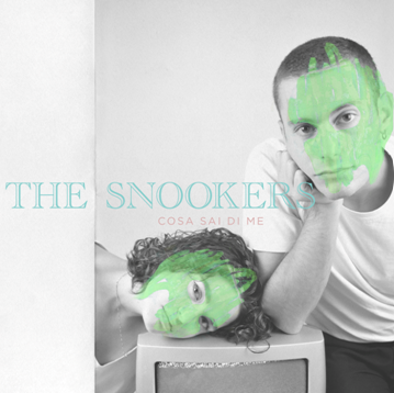 the snookers - la copertina del nuovo singolo cosa sai di me