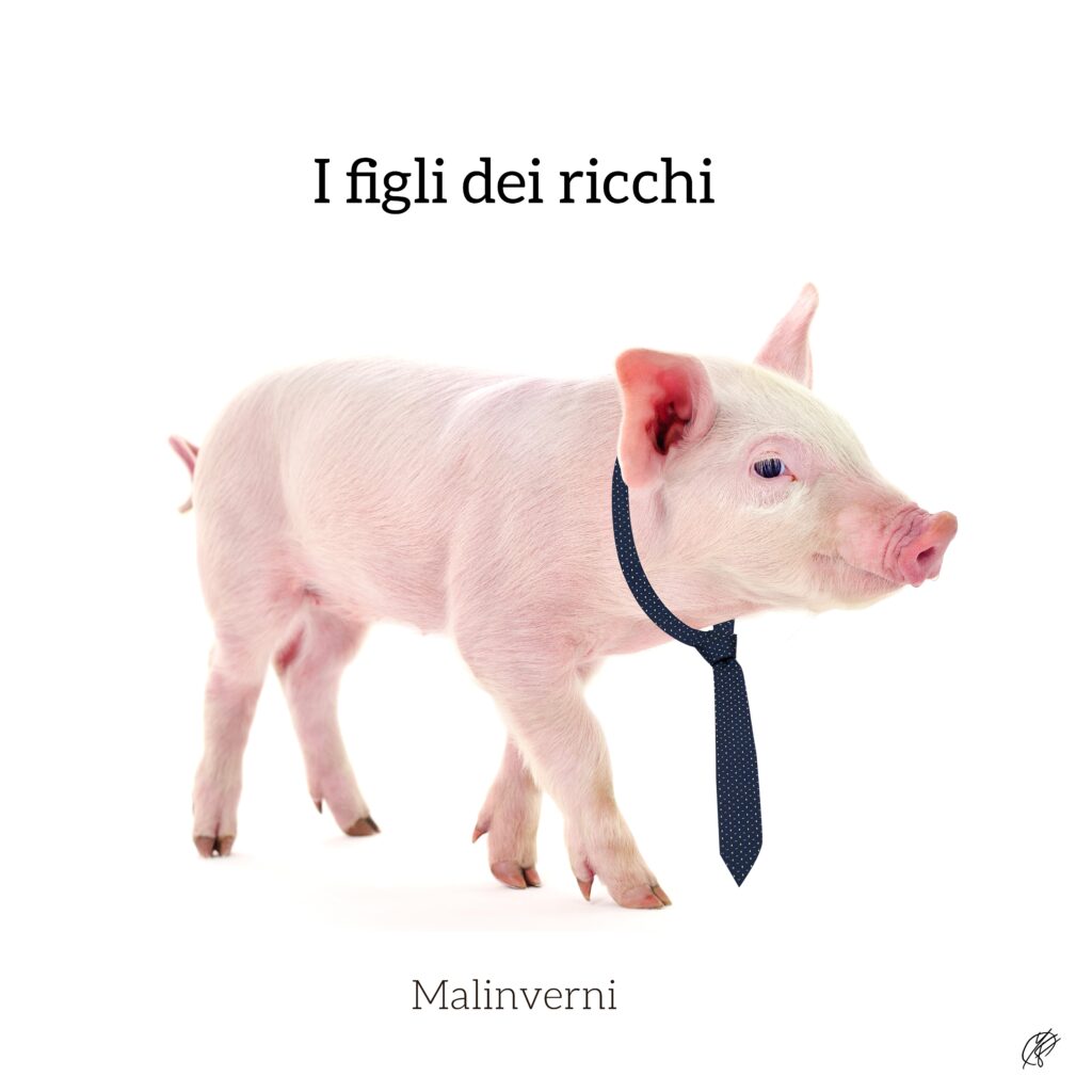 malinverni - la copertina del singolo i figli dei ricchi, che raffigura un maialino con la cravatta