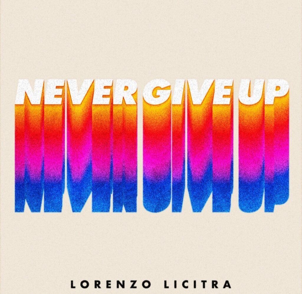 never give up - la copertina del nuovo singolo di lorenzo licitra che raffigura le parole del titolo della canzone, colorate