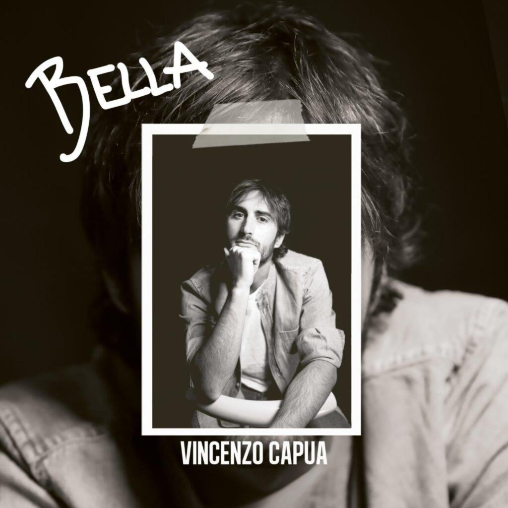 bella - la copertina del nuovo singolo di vincenzo capua, che lo ritrae in un collage di immagini in bianco e nero