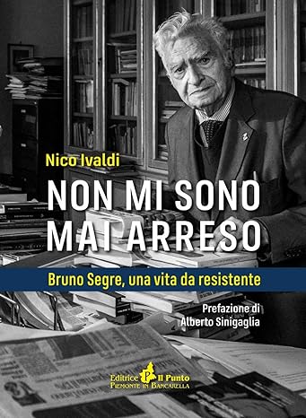 bruno segre libro di nico ivaldi  n copertina in bianco nero Bruno Segre tra quotidiani e libri