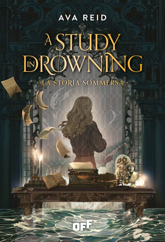 A Study in Drowning - la copertina del libro è un disegno di una ragazza con capelli lunghi che guarda attraverso una grata che sembra incorniciato da un portale dorato, in primo piano un tavolo di legno, delle pagine dorate che volano e sotto un mare agitato